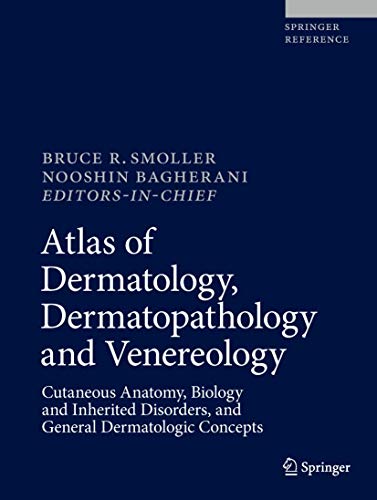 Atlas of Dermatology, Dermatopathology and Venereology: Cutaneous Infectious and Neoplastic Conditions and Procedural Dermatology 2021
