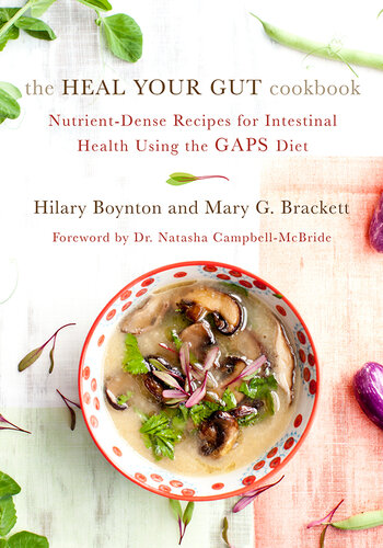 The Heal Your Gut Cookbook: Nutrient-Dense Recipes for Intestinal Health Using the GAPS Diet 2014