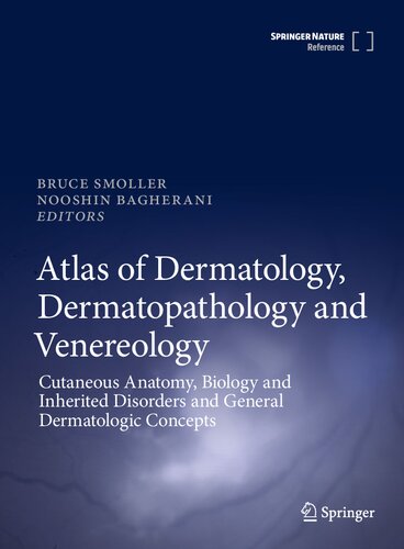 Atlas of Dermatology, Dermatopathology and Venereology: Cutaneous Anatomy, Biology and Inherited Disorders and General Dermatologic Concepts 2021