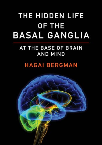 The Hidden Life of the Basal Ganglia: At the Base of Brain and Mind 2021