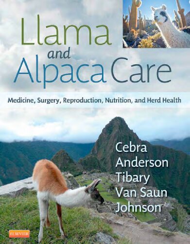 Llama and Alpaca Care: Medicine, Surgery, Reproduction, Nutrition, and Herd Health 2013