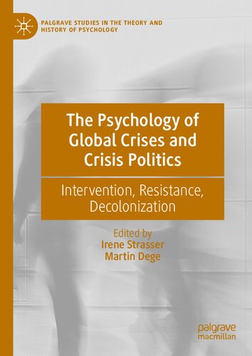 The Psychology of Global Crises and Crisis Politics: Intervention, Resistance, Decolonization 2021