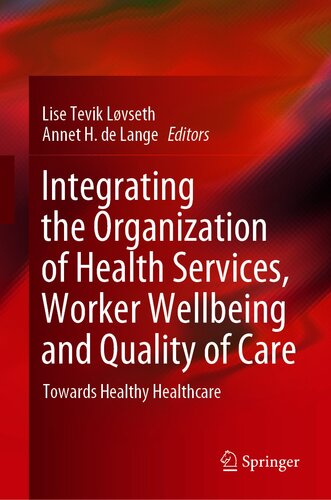Integrating the Organization of Health Services, Worker Wellbeing and Quality of Care: Towards Healthy Healthcare 2021