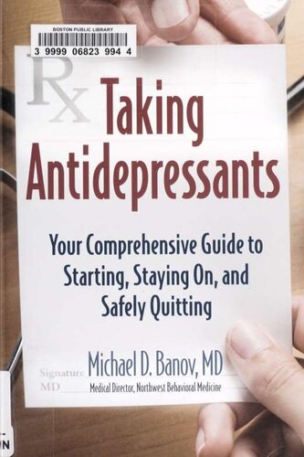 Taking Antidepressants: Your Comprehensive Guide to Starting, Staying On, and Safely Quitting 2010