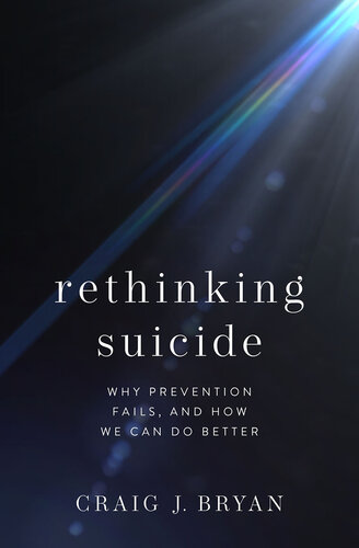 Rethinking Suicide: Why Prevention Fails, and How We Can Do Better 2021