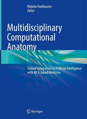 Multidisciplinary Computational Anatomy: Toward Integration of Artificial Intelligence with MCA-based Medicine 2021