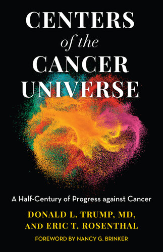 Centers of the Cancer Universe: A Half-Century of Progress Against Cancer 2021