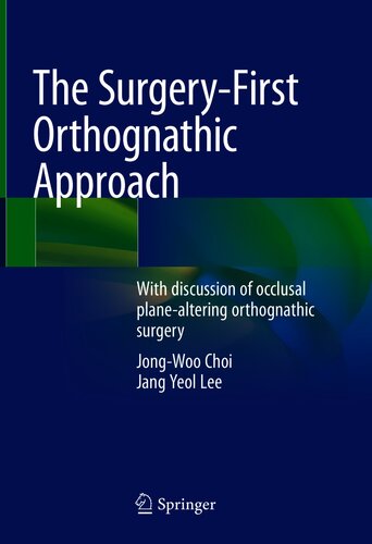 The Surgery-First Orthognathic Approach: With discussion of occlusal plane-altering orthognathic surgery 2021