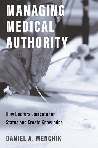 Managing Medical Authority: How Doctors Compete for Status and Create Knowledge 2021