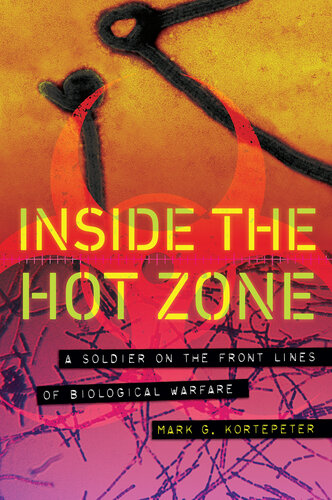 Inside the Hot Zone: A Soldier on the Front Lines of Biological Warfare 2020
