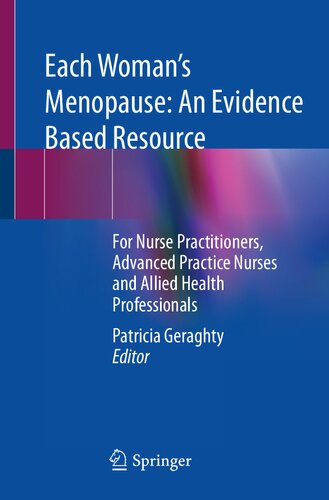 Each Woman’s Menopause: An Evidence Based Resource: For Nurse Practitioners, Advanced Practice Nurses and Allied Health Professionals 2021