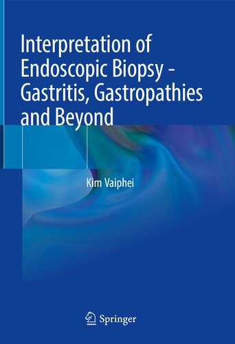 Interpretation of Endoscopic Biopsy - Gastritis, Gastropathies and Beyond 2021
