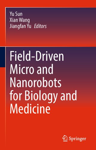 Field-Driven Micro and Nanorobots for Biology and Medicine 2021