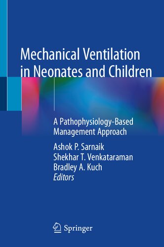 Mechanical Ventilation in Neonates and Children: A Pathophysiology-Based Management Approach 2022