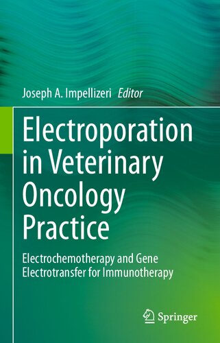 Electroporation in Veterinary Oncology Practice: Electrochemotherapy and Gene Electrotransfer for Immunotherapy 2021