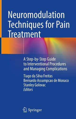 Neuromodulation Techniques for Pain Treatment: A Step-by-Step Guide to Interventional Procedures and Managing Complications 2021
