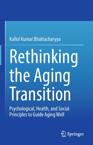 Rethinking the Aging Transition: Psychological, Health, and Social Principles to Guide Aging Well 2021