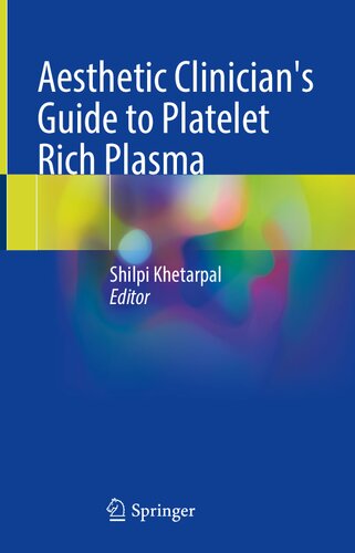 Aesthetic Clinician's Guide to Platelet Rich Plasma 2021