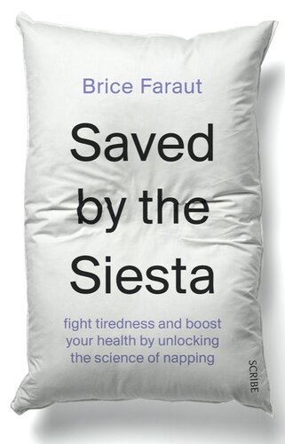Saved by the Siesta: fight tiredness and boost your health by unlocking the science of napping 2022