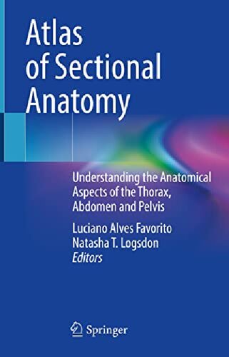 Atlas of Sectional Anatomy: Understanding the Anatomical Aspects of the Thorax, Abdomen and Pelvis 2022