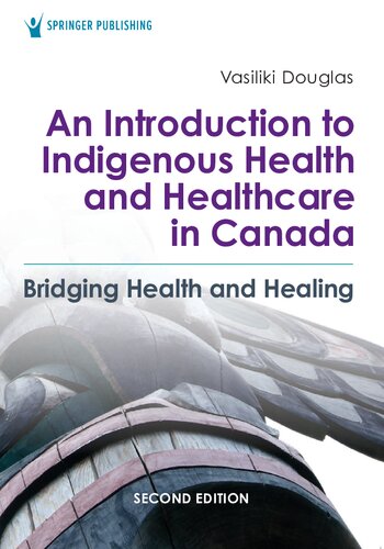 An Introduction to Indigenous Health and Healthcare in Canada: Bridging Health and Healing 2020