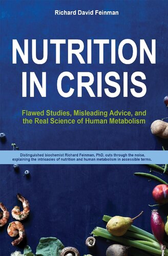 Nutrition in Crisis: Flawed Studies, Misleading Advice, and the Real Science of Human Metabolism 2019