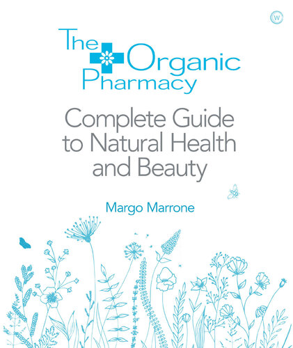Organic Pharmacy Complete Guide to Natural Health and Beauty 2022