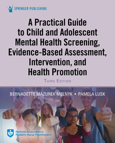 A Practical Guide to Child and Adolescent Mental Health Screening, Evidence-Based Assessment, Intervention, and Health Promotion 2021
