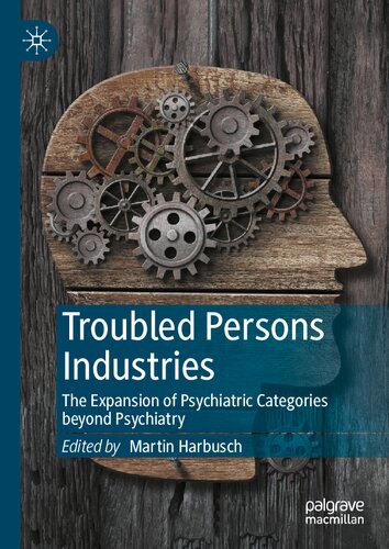 Troubled Persons Industries: The Expansion of Psychiatric Categories beyond Psychiatry 2022