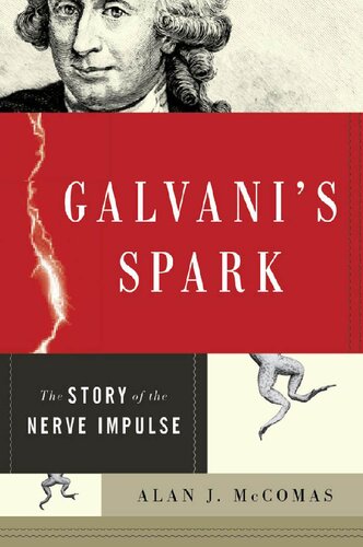 Galvani's Spark: The Story of the Nerve Impulse 2011