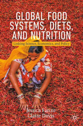 Global Food Systems, Diets, and Nutrition: Linking Science, Economics, and Policy 2021