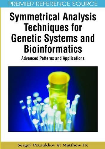 Symmetrical Analysis Techniques for Genetic Systems and Bioinformatics: Advanced Patterns and Applications 2010