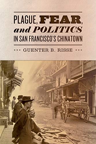 Plague, Fear, and Politics in San Francisco's Chinatown 2012