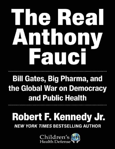 آنتونی فائوچی واقعی: بیل گیتس، داروسازی بزرگ، و جنگ جهانی علیه دموکراسی و سلامت عمومی