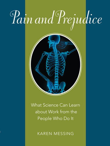 Pain and Prejudice: What Science Can Learn about Work from the People Who Do It 2014