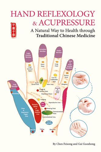 Hand Reflexology & Acupressure: A Natural Way to Health through Traditional Chinese Medicine 2019