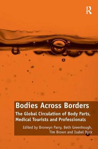 Bodies Across Borders: The Global Circulation of Body Parts, Medical Tourists and Professionals 2015