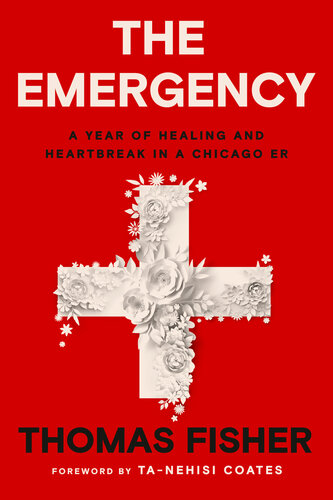 The Emergency: A Year of Healing and Heartbreak in a Chicago ER 2022