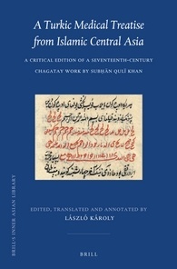 رساله پزشکی ترکی از آسیای مرکزی اسلامی: نسخه انتقادی یک اثر چاگاتای قرن هفدهم توسط سبحان قولو خان