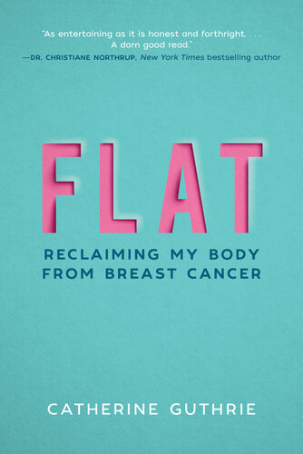 Flat: Reclaiming My Body from Breast Cancer 2018