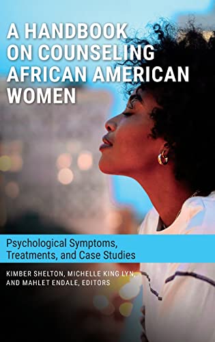 A Handbook on Counseling African American Women: Psychological Symptoms, Treatments, and Case Studies 2022