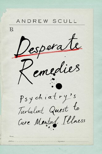 Desperate Remedies: Psychiatry's Turbulent Quest to Cure Mental Illness 2022