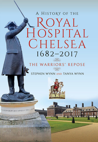 A History of the Royal Hospital Chelsea 1682-2017: The Warriors' Repose 2019