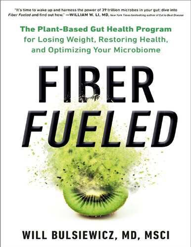 Fiber Fueled: The Plant-Based Gut Health Program for Losing Weight, Restoring Your Health, and Optimizing Your Microbiome 2020