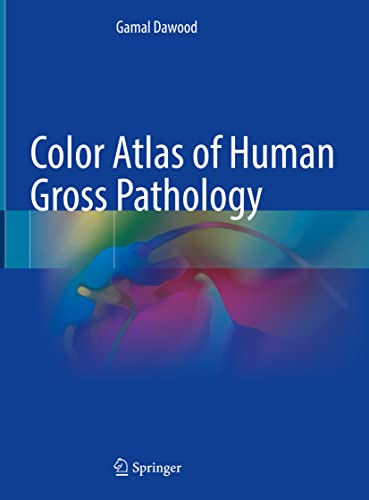 Color Atlas of Human Gross Pathology 2022