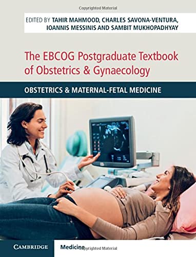 The EBCOG Postgraduate Textbook of Obstetrics & Gynaecology: Obstetrics & Maternal-Fetal Medicine 2021