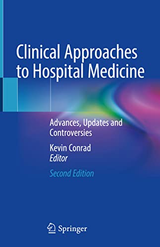Clinical Approaches to Hospital Medicine: Advances, Updates and Controversies 2022