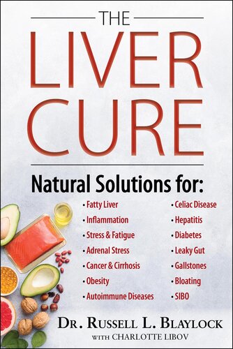 The Liver Cure: Natural Solutions for Liver Health to Target Symptoms of Fatty Liver Disease, Autoimmune Diseases, Diabetes, Inflammation, Stress & Fatigue, Skin Conditions, and Many More 2022