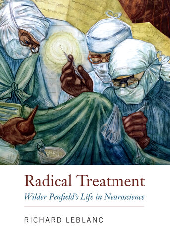 درمان رادیکال: زندگی وایلدر پنفیلد در علوم اعصاب