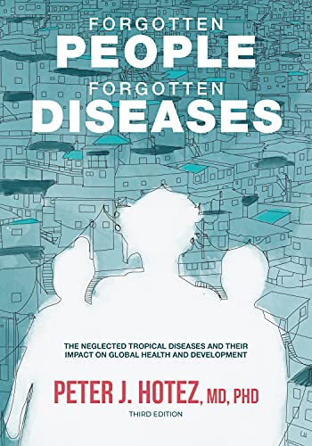 Forgotten People, Forgotten Diseases: The Neglected Tropical Diseases and Their Impact on Global Health and Development 2021